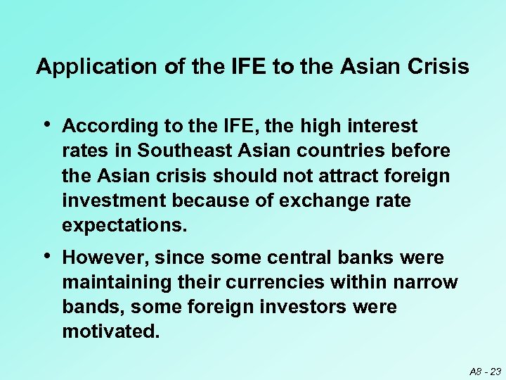 Application of the IFE to the Asian Crisis • According to the IFE, the