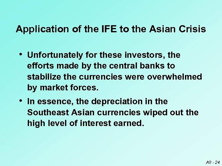 Application of the IFE to the Asian Crisis • Unfortunately for these investors, the