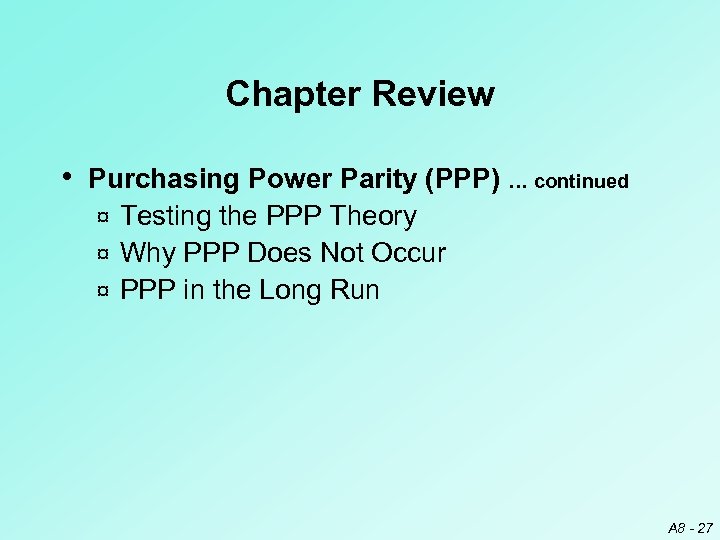 Chapter Review • Purchasing Power Parity (PPP) … continued Testing the PPP Theory ¤