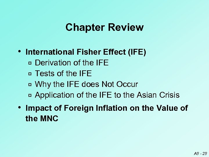 Chapter Review • International Fisher Effect (IFE) Derivation of the IFE ¤ Tests of