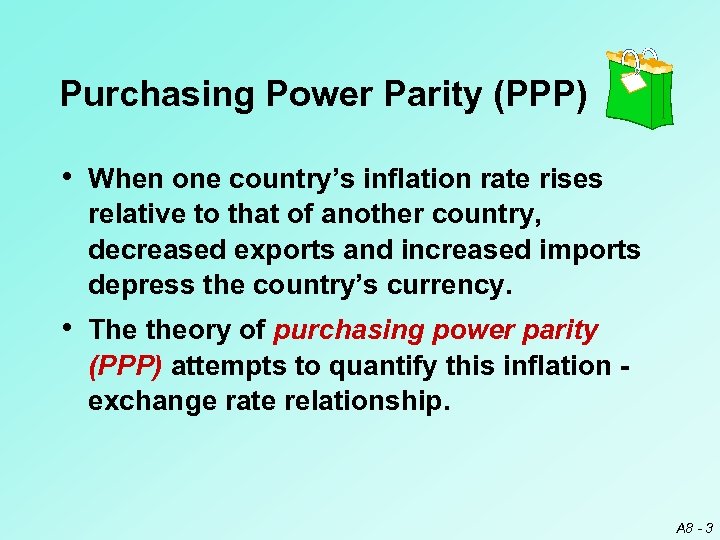 Purchasing Power Parity (PPP) • When one country’s inflation rate rises relative to that