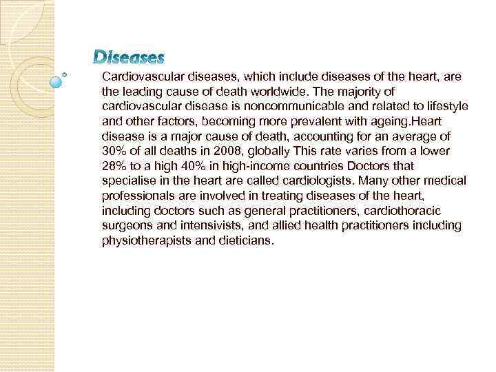 Cardiovascular diseases, which include diseases of the heart, are the leading cause of death