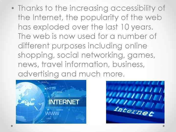  • Thanks to the increasing accessibility of the Internet, the popularity of the
