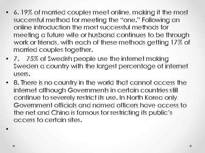  • 6. 19% of married couples meet online, making it the most successful