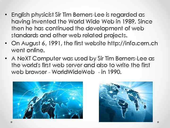  • English physicist Sir Tim Berners-Lee is regarded as having invented the World