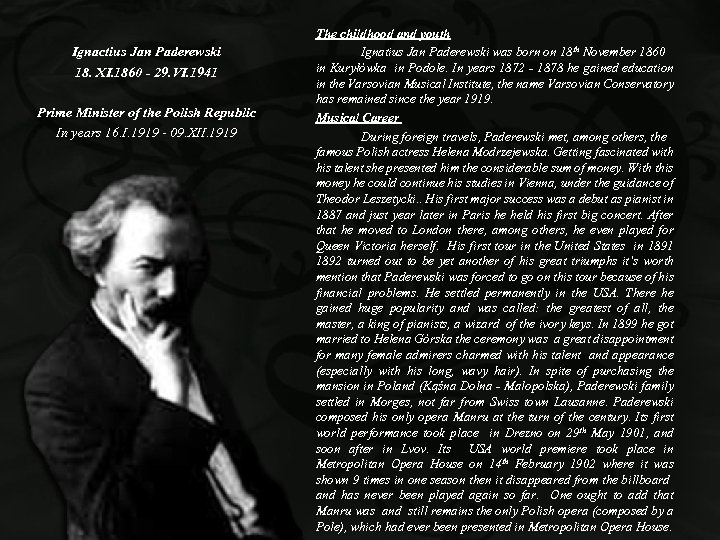 Ignactius Jan Paderewski 18. XI. 1860 - 29. VI. 1941 Prime Minister of the