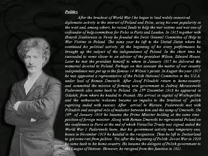 Politics After the breakout of World War I he began to lead widely conceived