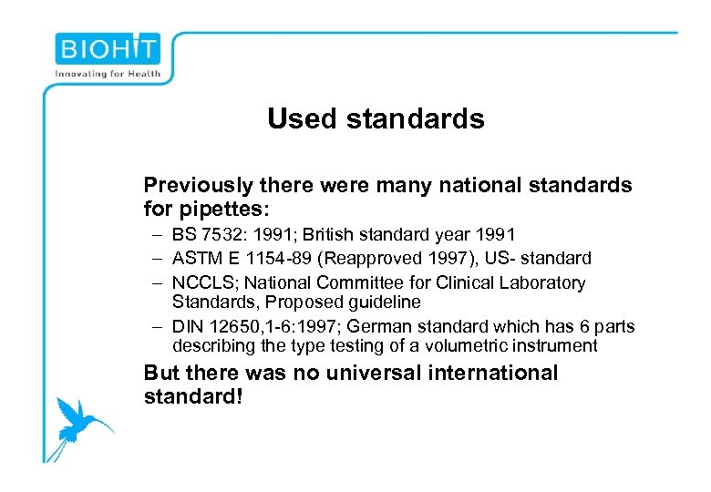 Used standards Previously there were many national standards for pipettes: – BS 7532: 1991;