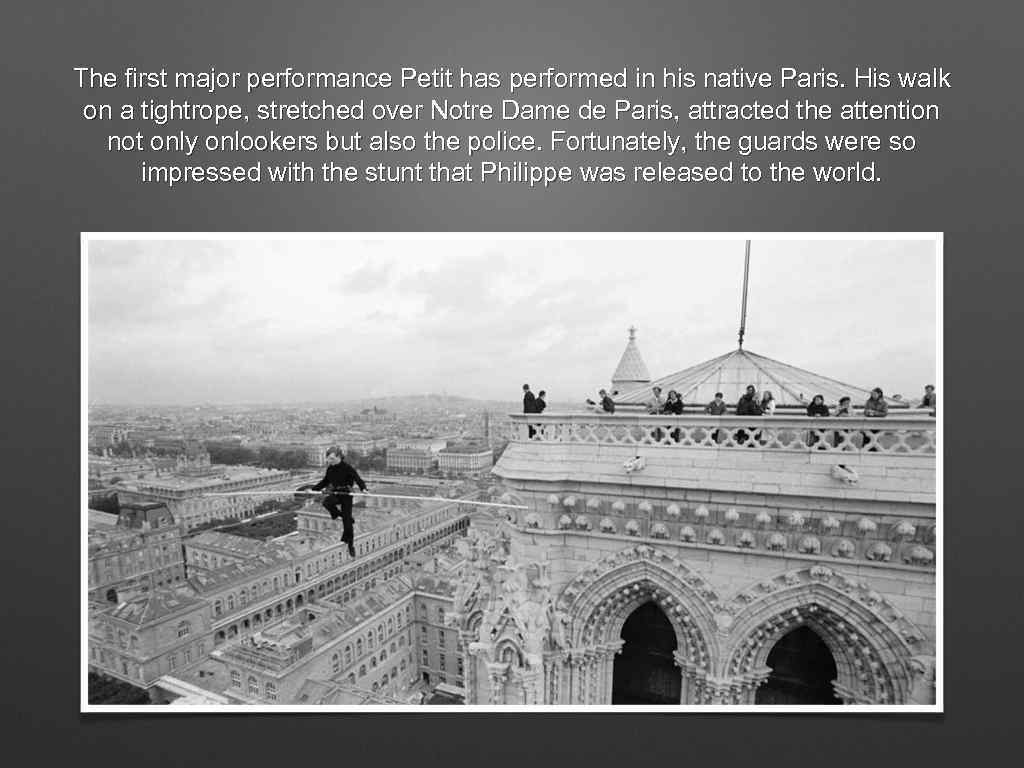 The first major performance Petit has performed in his native Paris. His walk on