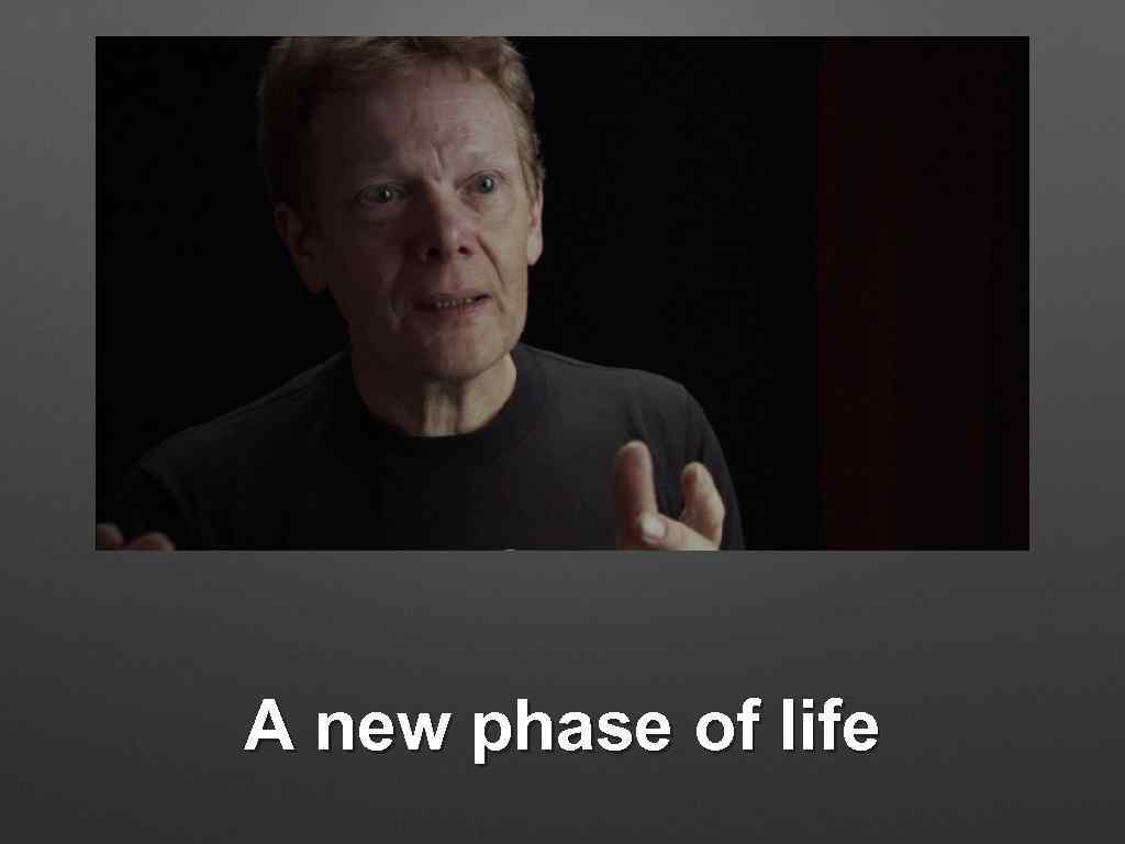 A new phase of life 