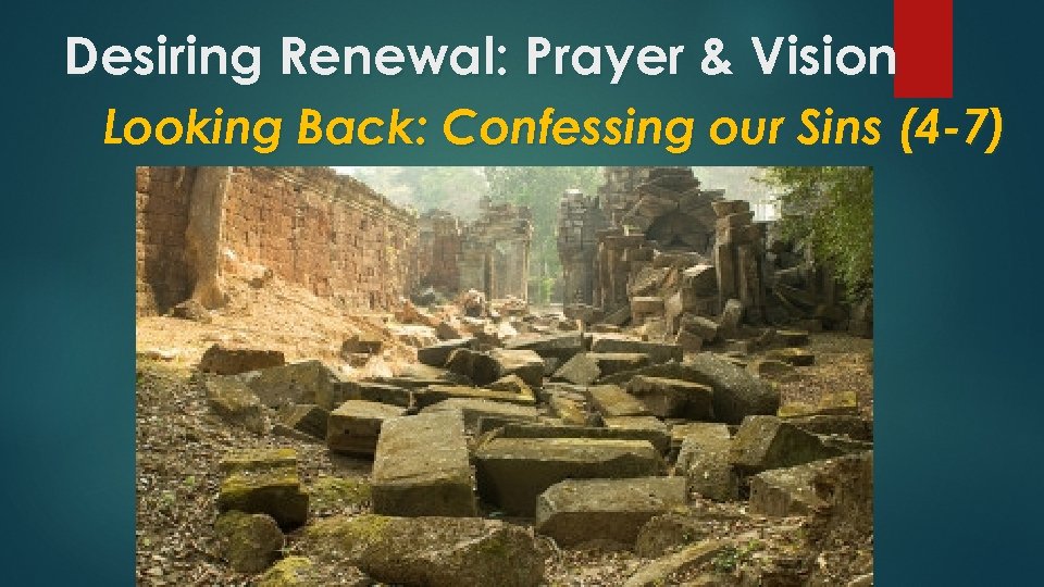 Desiring Renewal: Prayer & Vision Looking Back: Confessing our Sins (4 -7) 