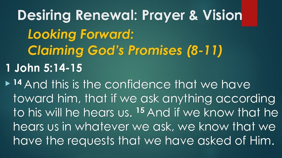 Desiring Renewal: Prayer & Vision Looking Forward: Claiming God’s Promises (8 -11) 1 John