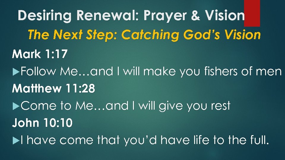 Desiring Renewal: Prayer & Vision The Next Step: Catching God’s Vision Mark 1: 17
