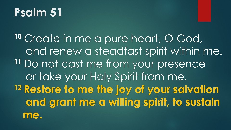 Psalm 51 10 Create in me a pure heart, O God, and renew a