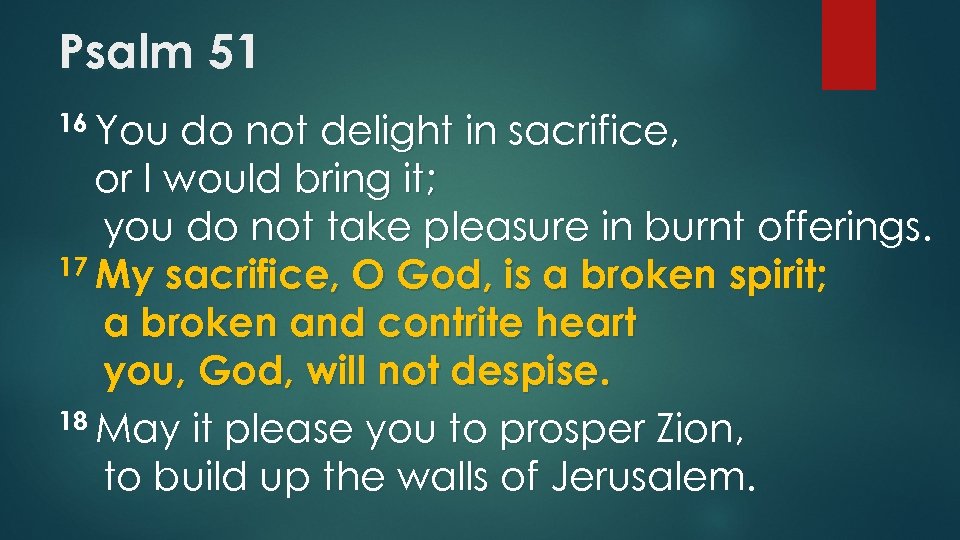 Psalm 51 16 You do not delight in sacrifice, or I would bring it;