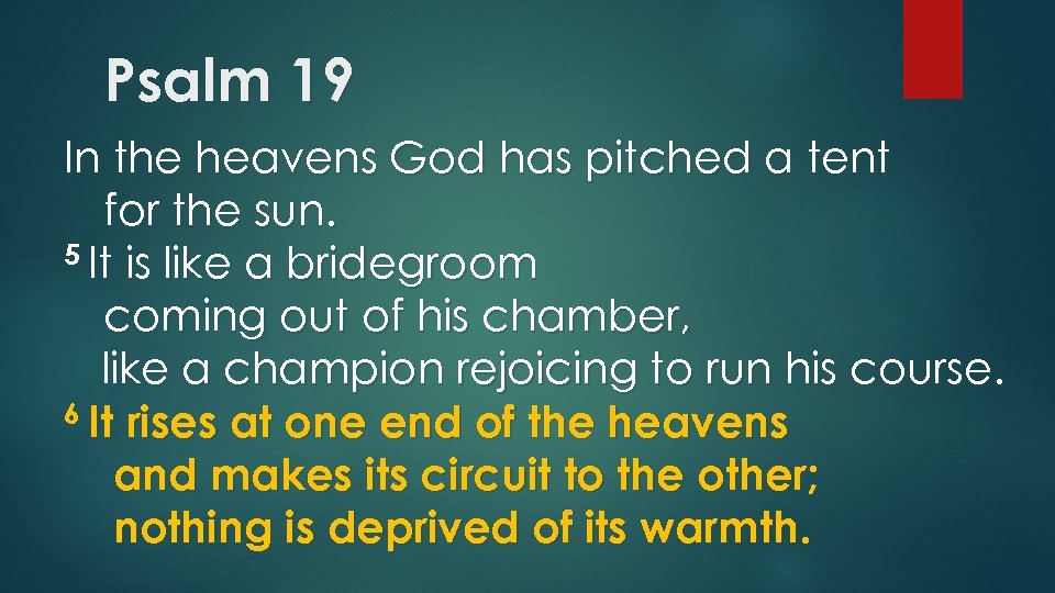 Psalm 19 In the heavens God has pitched a tent for the sun. 5