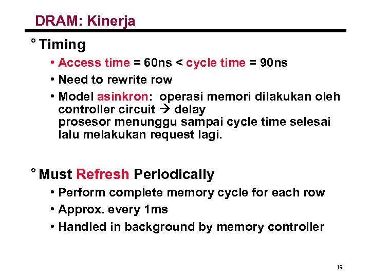 DRAM: Kinerja ° Timing • Access time = 60 ns < cycle time =