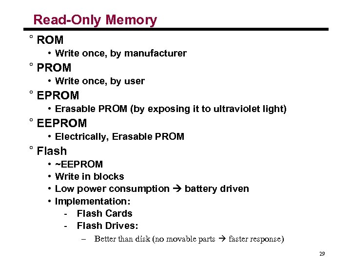 Read-Only Memory ° ROM • Write once, by manufacturer ° PROM • Write once,