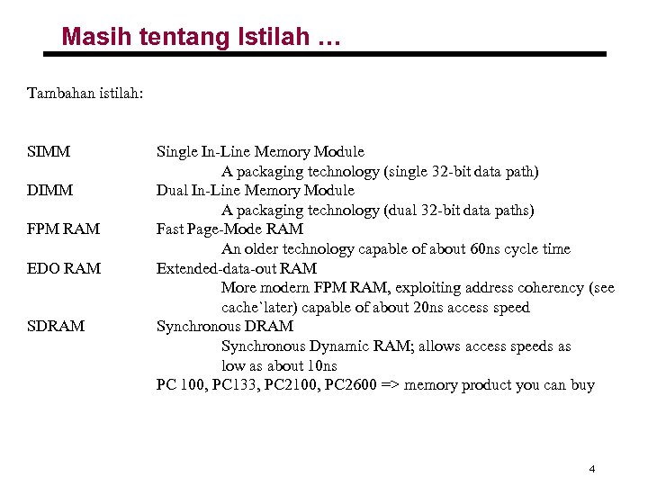 Masih tentang Istilah … Tambahan istilah: SIMM DIMM FPM RAM EDO RAM SDRAM Single
