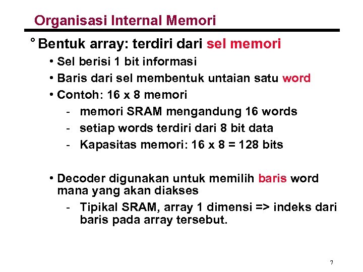 Organisasi Internal Memori ° Bentuk array: terdiri dari sel memori • Sel berisi 1