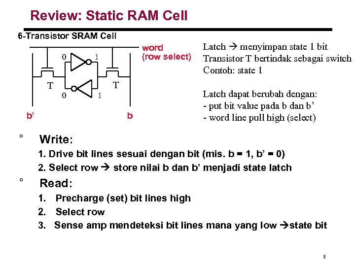 Review: Static RAM Cell 6 -Transistor SRAM Cell 0 1 T T 0 b’