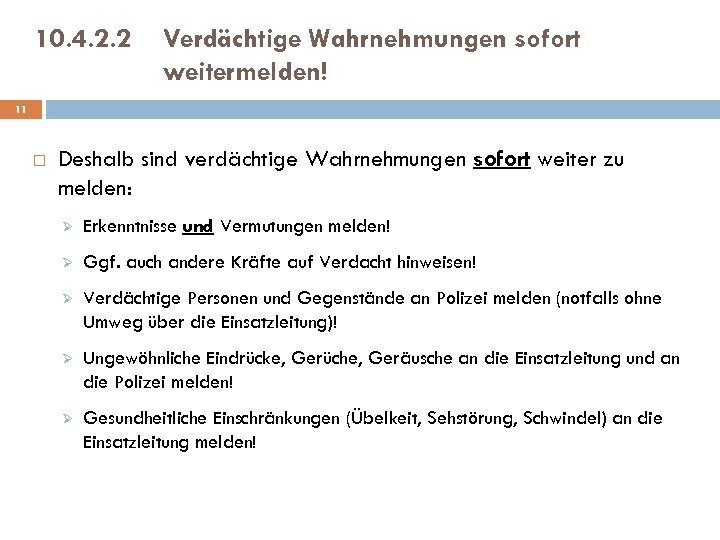 10. 4. 2. 2 Verdächtige Wahrnehmungen sofort weitermelden! 11 Deshalb sind verdächtige Wahrnehmungen sofort