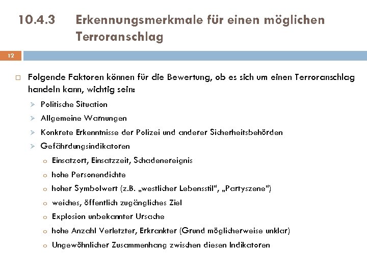 10. 4. 3 Erkennungsmerkmale für einen möglichen Terroranschlag 12 Folgende Faktoren können für die