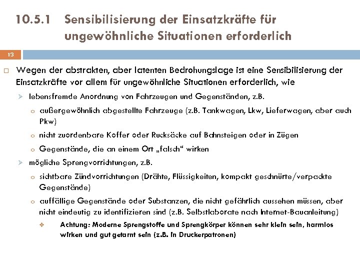 10. 5. 1 Sensibilisierung der Einsatzkräfte für ungewöhnliche Situationen erforderlich 13 Wegen der abstrakten,
