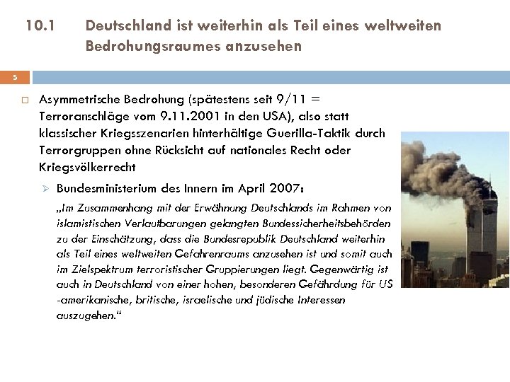 10. 1 Deutschland ist weiterhin als Teil eines weltweiten Bedrohungsraumes anzusehen 5 Asymmetrische Bedrohung