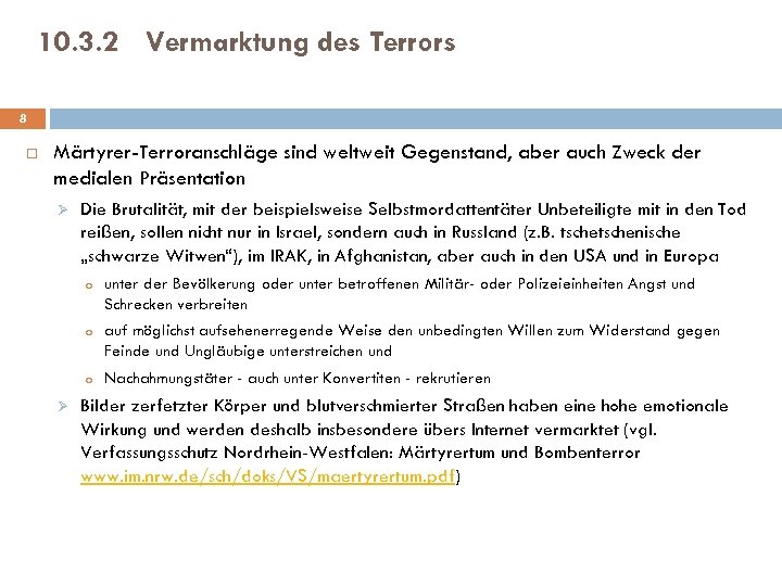 10. 3. 2 Vermarktung des Terrors 8 Märtyrer-Terroranschläge sind weltweit Gegenstand, aber auch Zweck