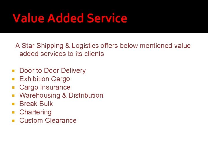 Value Added Service A Star Shipping & Logistics offers below mentioned value added services