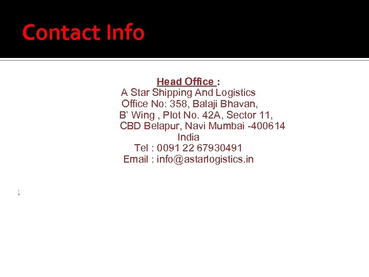 Contact Info Head Office : A Star Shipping And Logistics Office No: 358, Balaji