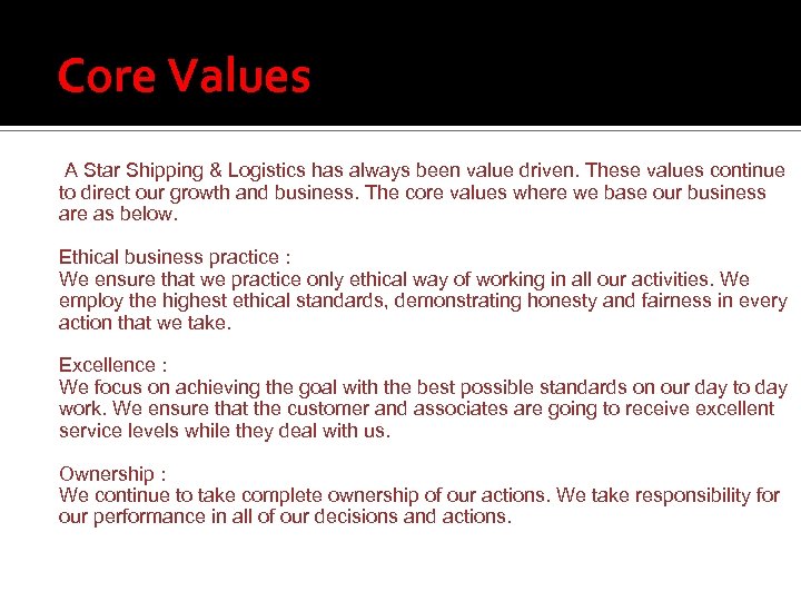 Core Values A Star Shipping & Logistics has always been value driven. These values