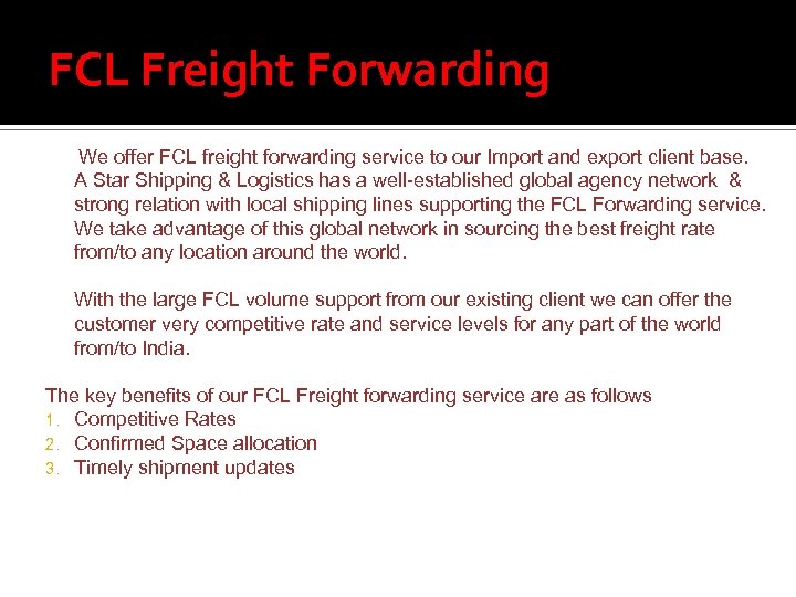 FCL Freight Forwarding We offer FCL freight forwarding service to our Import and export