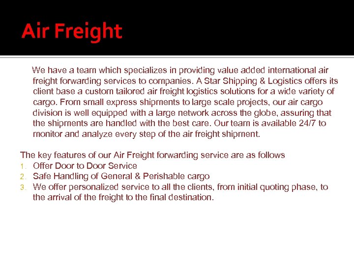 Air Freight We have a team which specializes in providing value added international air