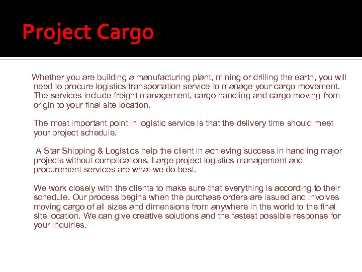 Project Cargo Whether you are building a manufacturing plant, mining or drilling the earth,