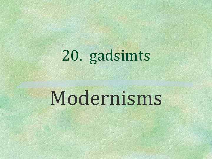 20. gadsimts Modernisms 