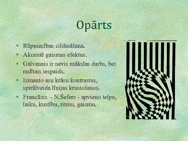 Opārts § Rūpniecības cildināšana. § Akcentē gaismas efektus. § Galvenais ir nevis mākslas darbs,