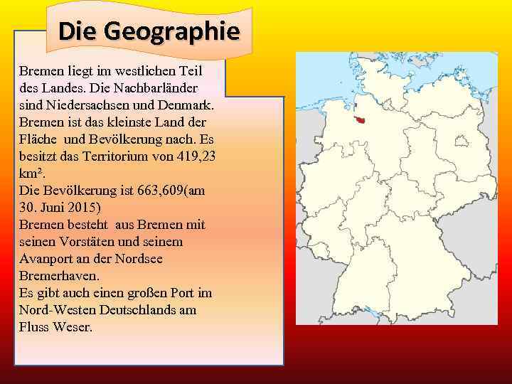 Die Geographie Bremen liegt im westlichen Teil des Landes. Die Nachbarländer sind Niedersachsen und