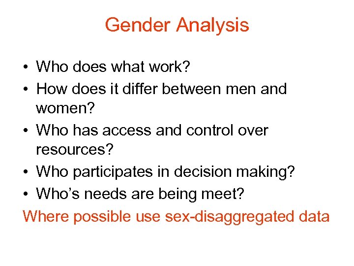 Gender Analysis • Who does what work? • How does it differ between men