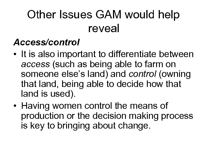 Other Issues GAM would help reveal Access/control • It is also important to differentiate