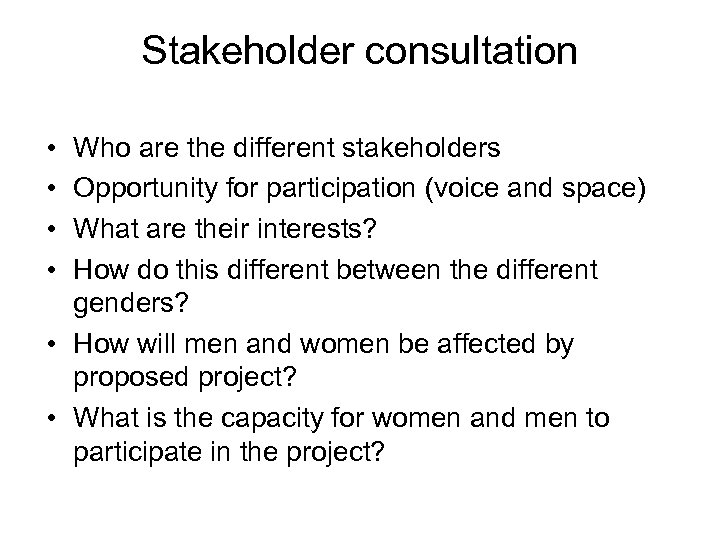 Stakeholder consultation • • Who are the different stakeholders Opportunity for participation (voice and