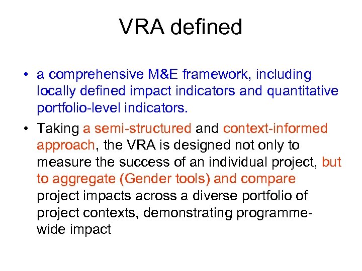 VRA defined • a comprehensive M&E framework, including locally defined impact indicators and quantitative