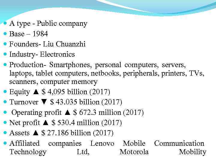 A type - Public company Base – 1984 Founders- Liu Chuanzhi Industry- Electronics Production-