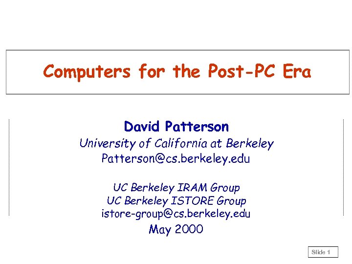 Computers for the Post-PC Era David Patterson University of California at Berkeley Patterson@cs. berkeley.