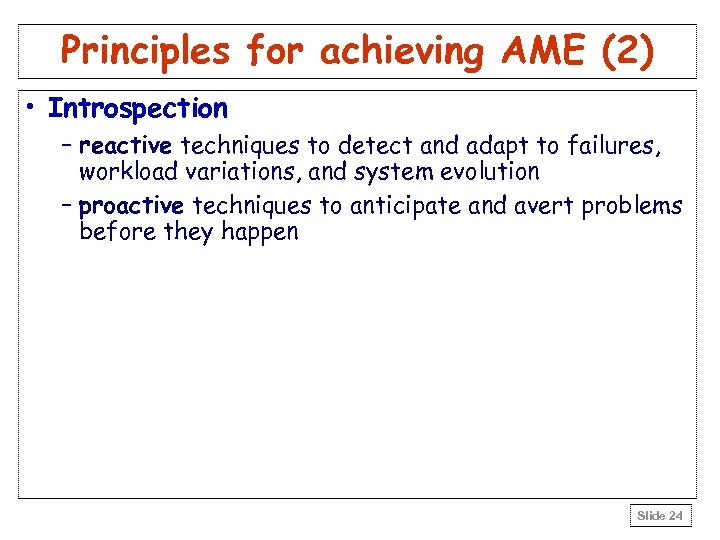 Principles for achieving AME (2) • Introspection – reactive techniques to detect and adapt