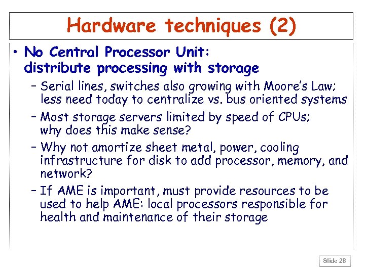 Hardware techniques (2) • No Central Processor Unit: distribute processing with storage – Serial