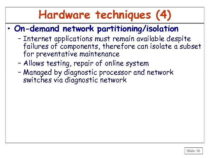 Hardware techniques (4) • On-demand network partitioning/isolation – Internet applications must remain available despite