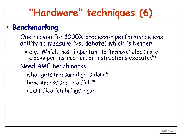“Hardware” techniques (6) • Benchmarking – One reason for 1000 X processor performance was