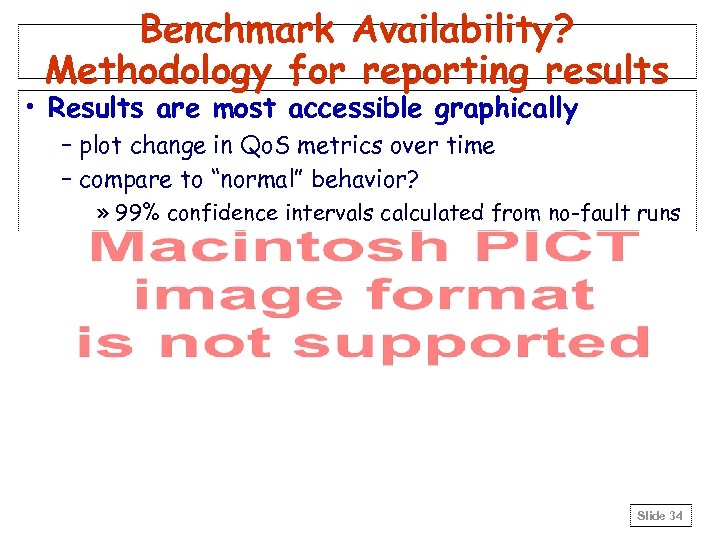 Benchmark Availability? Methodology for reporting results • Results are most accessible graphically – plot